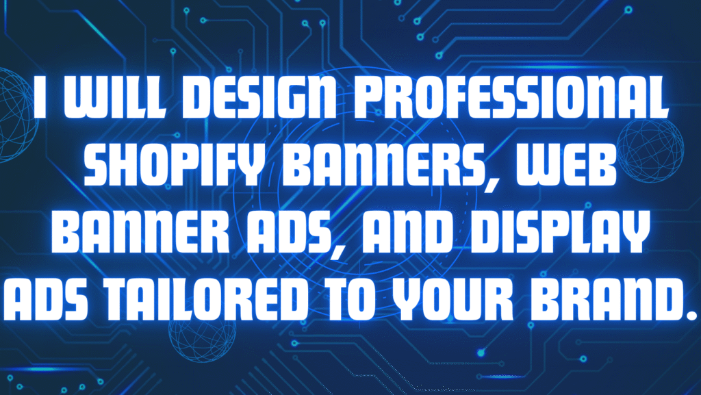 I will design professional Shopify banners, web banner ads, and display ads tailored to your brand.