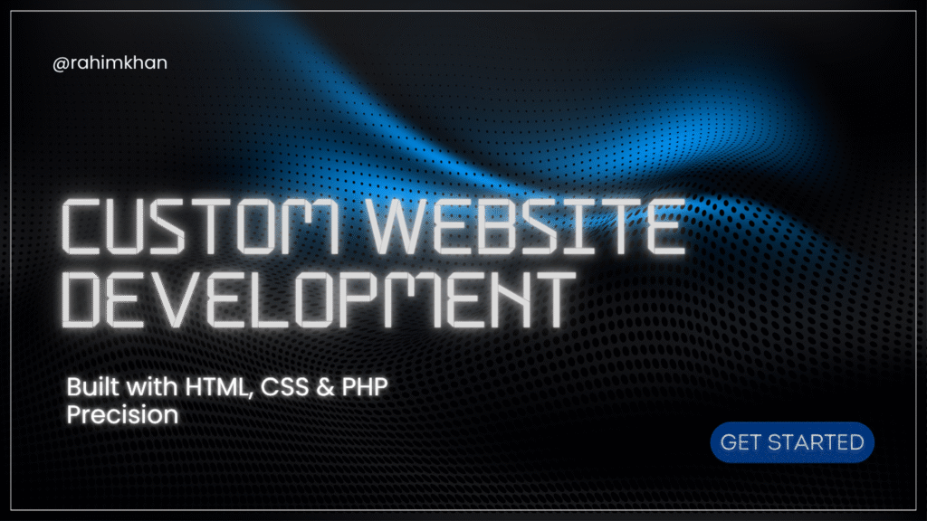 I will build a custom website using HTML, CSS, and PHP for your development needs.