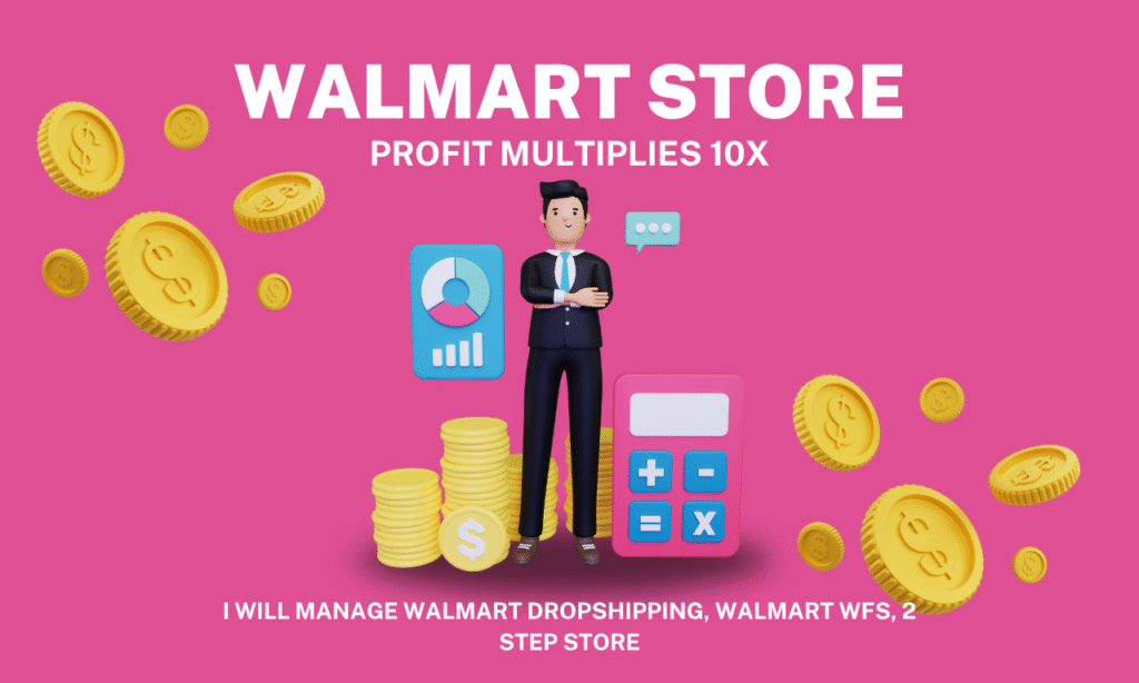 I will manage walmart dropshipping, walmart wfs, 2 step store